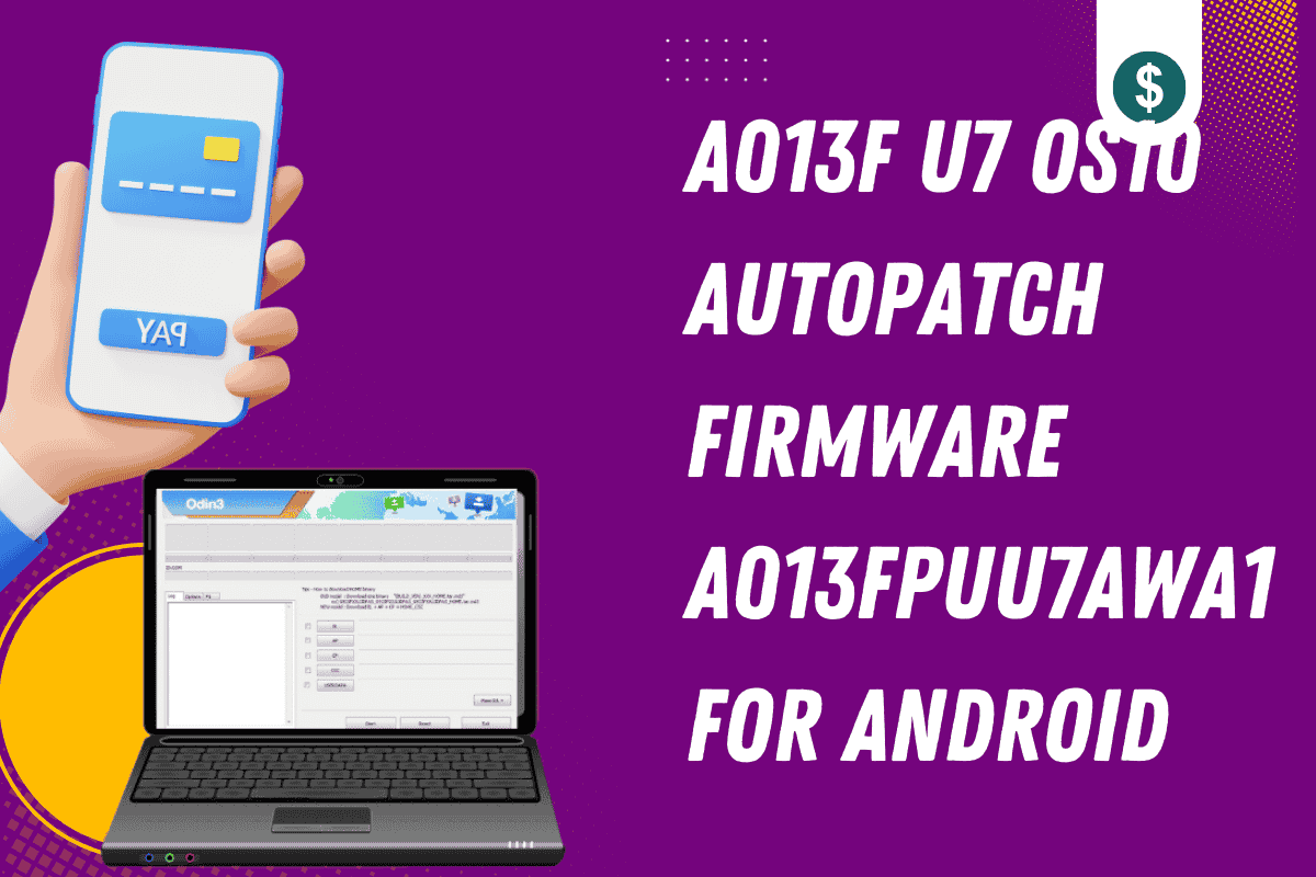 A013F U7 OS10 AutoPatch Firmware A013FPUU7AWA1