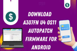 A307FN U4 OS11 AutoPatch Firmware
