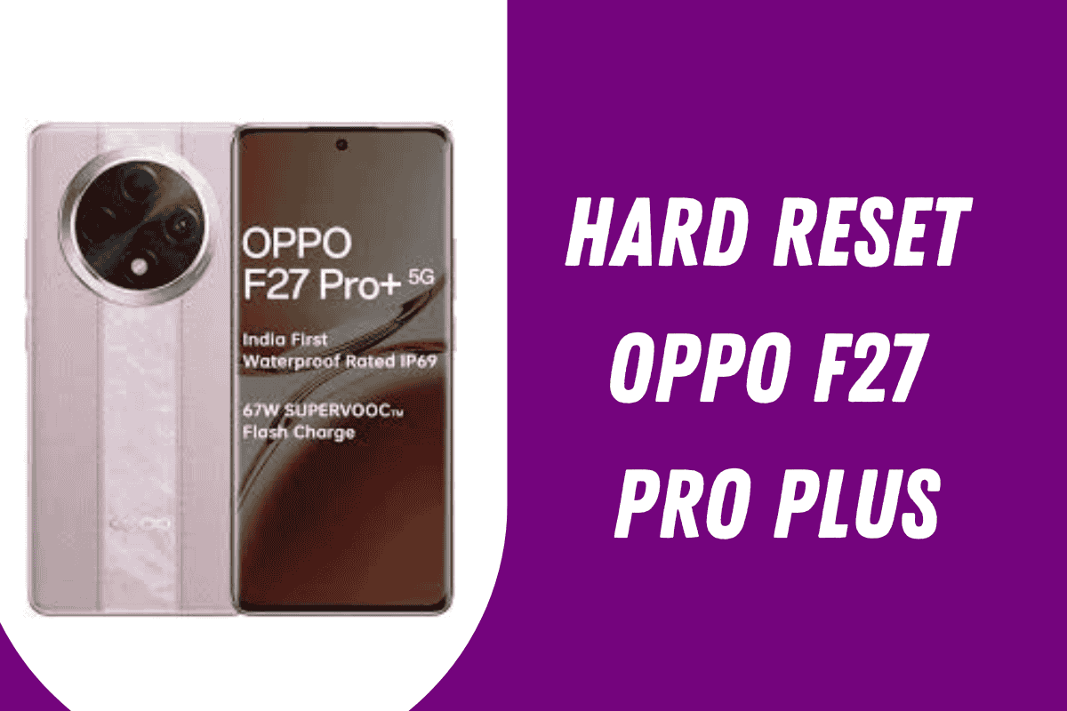 Hard Reset Oppo F27 Pro Plus
