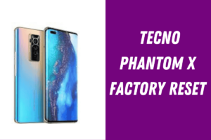Factory Reset and Hard Reset Tecno Phantom X